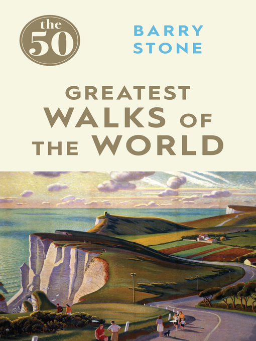 Title details for The 50 Greatest Walks of the World by Barry Stone - Available
